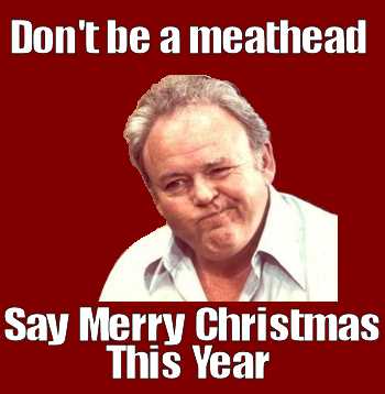 Don&rsquo;t be a meathead. Say Merry Christmas this year.