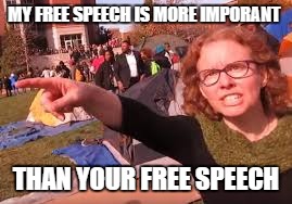My free speech is more important than your free speech
