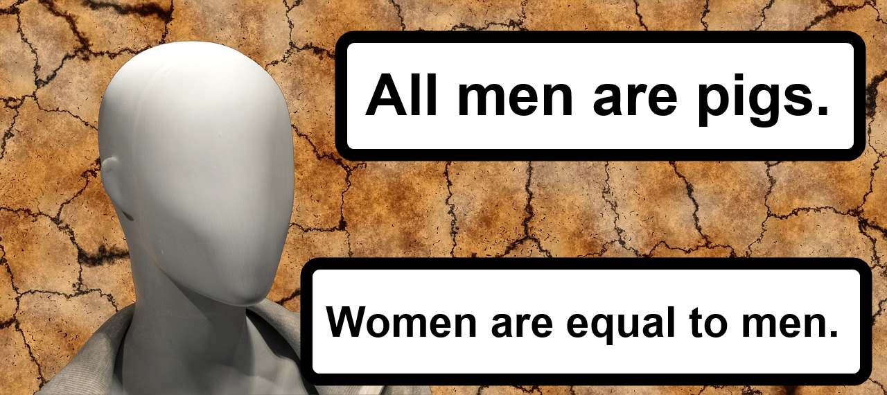 All men are pigs. Women are equal to men.