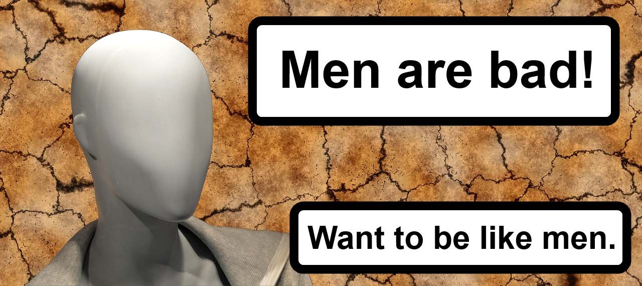 Men are bad. Want to be like men.