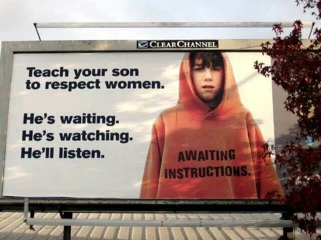Teach your son to respect women.